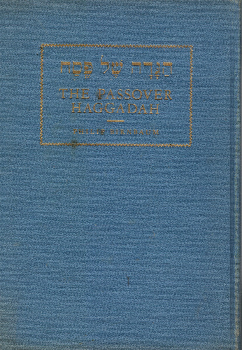 BIRNBAUM, PHILIP (TRANSLATED & ANNOTATED) - The Passover Haggadah