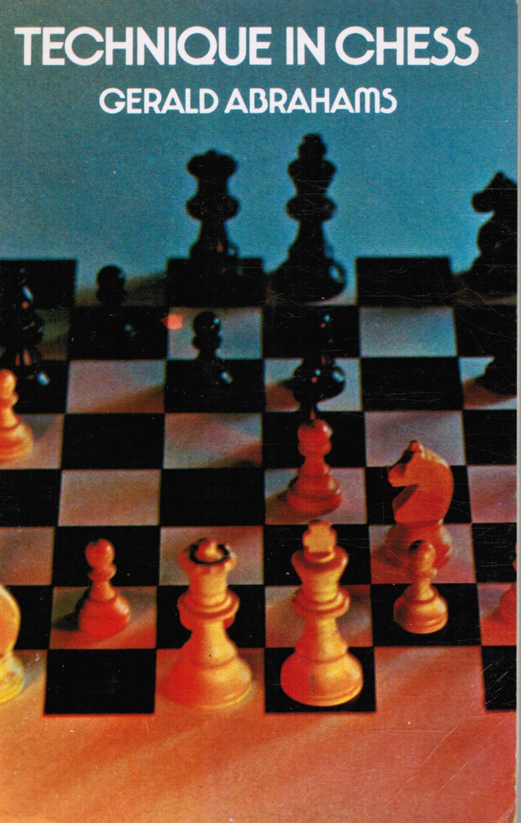 ABRAHAMS, GERALD - Technique in Chess