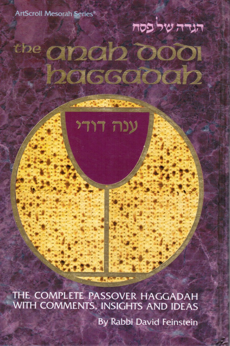 FEINSTEIN, RABBI DAVID - Haggadah Anah Dodi: The Complete Passover Haggadah with Comments, Insights and Ideas