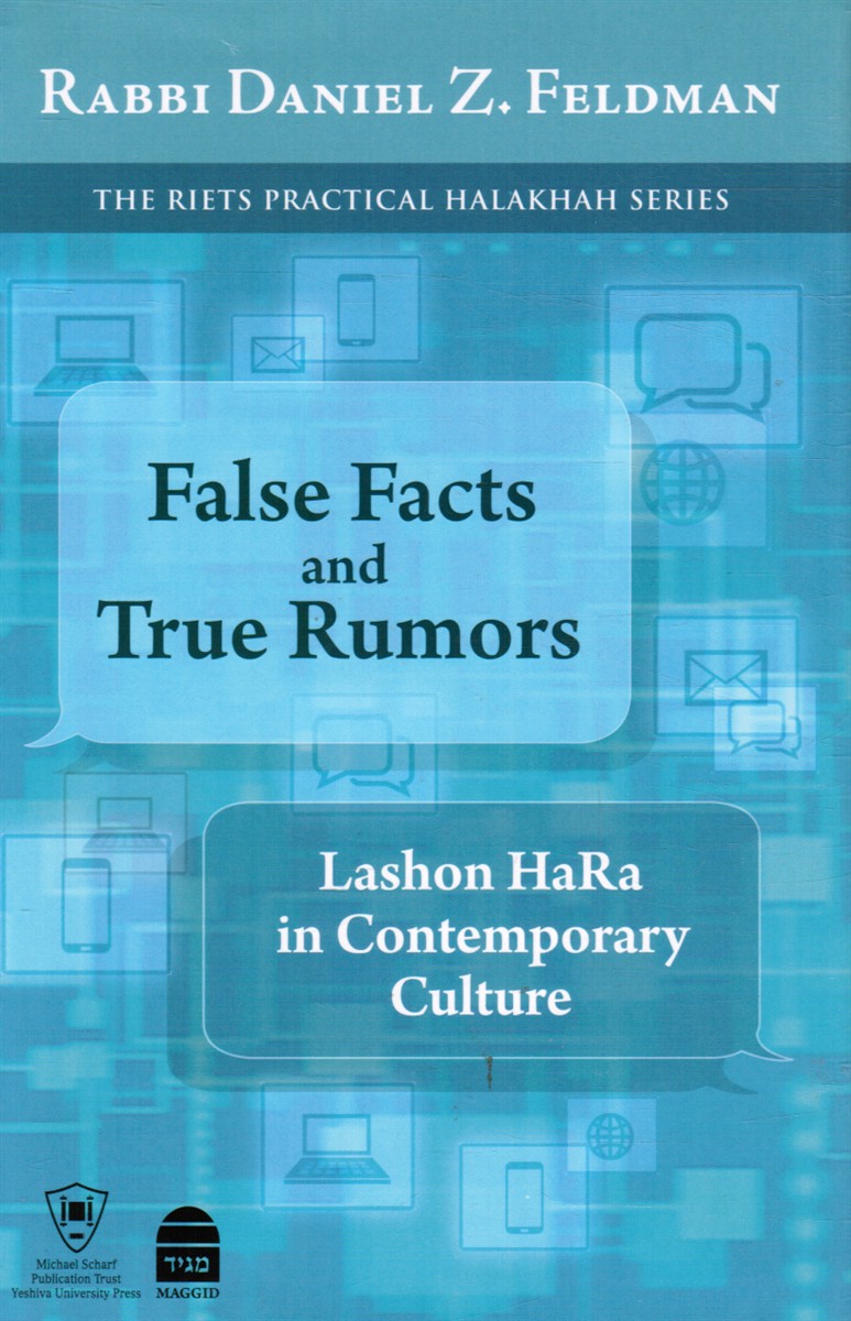 FELDMAN, DANIEL Z. - False Facts and True Rumors: Lashon Hara in Contemporary Culture