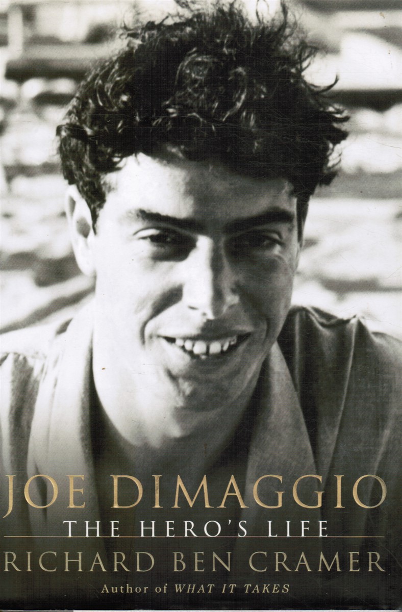 CRAMER, RICHARD BEN - Joe Dimaggio: The Hero's Life