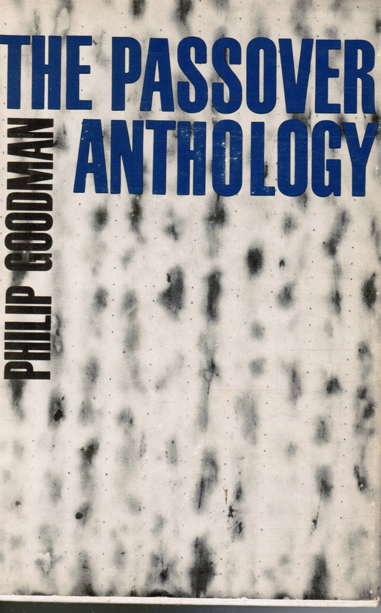 GOODMAN, PHILIP - The Passover Anthology