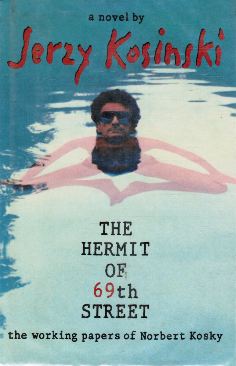 KOSINSKI, JERZY N. - The Hermit of 69th Street: The Working Papers of Norbert Kosky