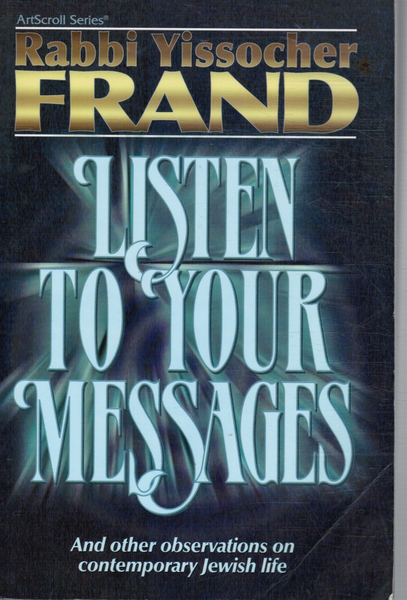 FRAND, RABBI YISSOCHER - Listen to Your Messages