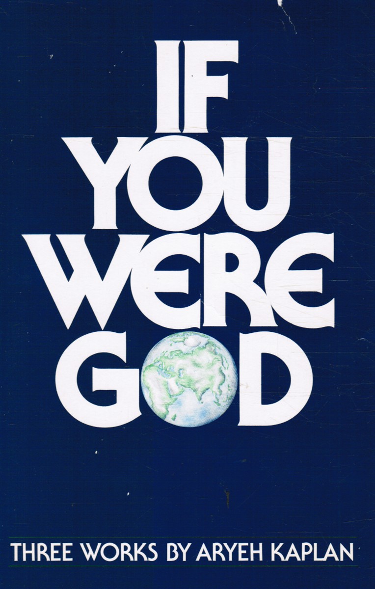 KAPLAN, ARYEH - If You Were God