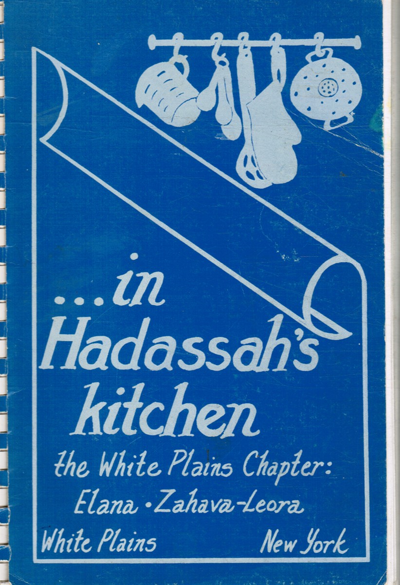 BERNZWEIG, ARLENE (CHAPTER EDITOR) - In Hadassah's Kitchen: The White Plains Chapter