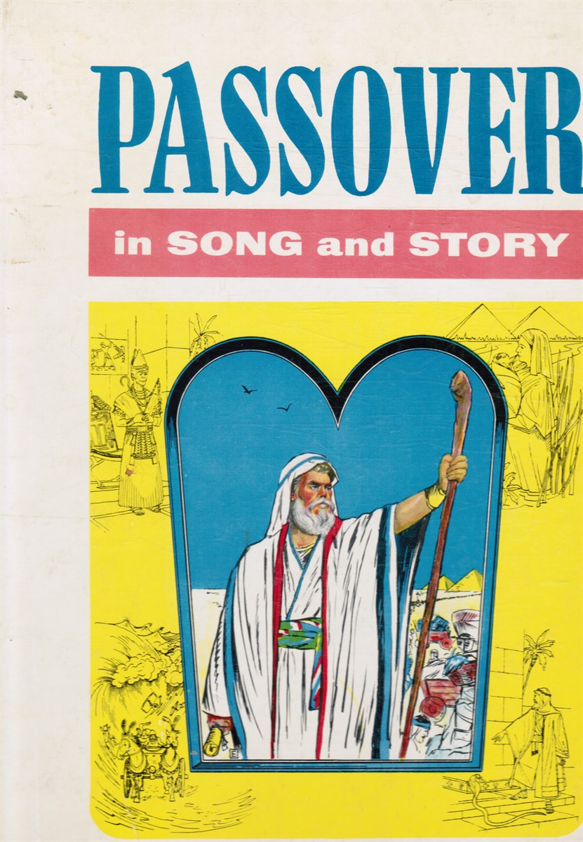 WENGROV, CHARLES - Passover in Song and Story: Being a Dramatic Narrative Account of the Hebrews in Egypt