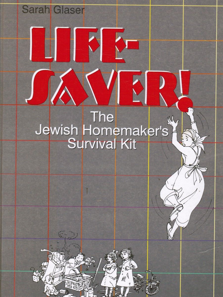 GLASER, SARAH - Life-Saver! the Jewish Homemaker's Survival Kit