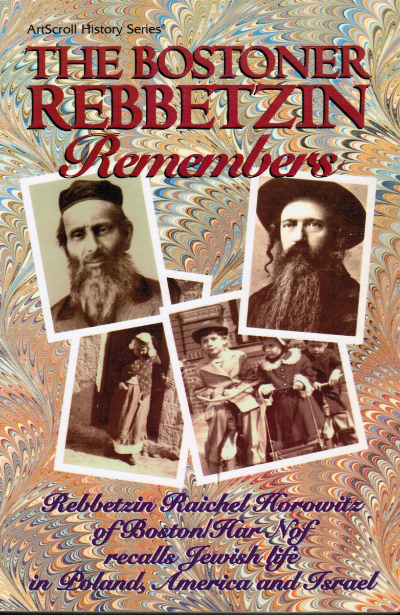 HOROWITZ, REBBETZIN RAICHEL - The Bostoner Rebbetzin Remembers