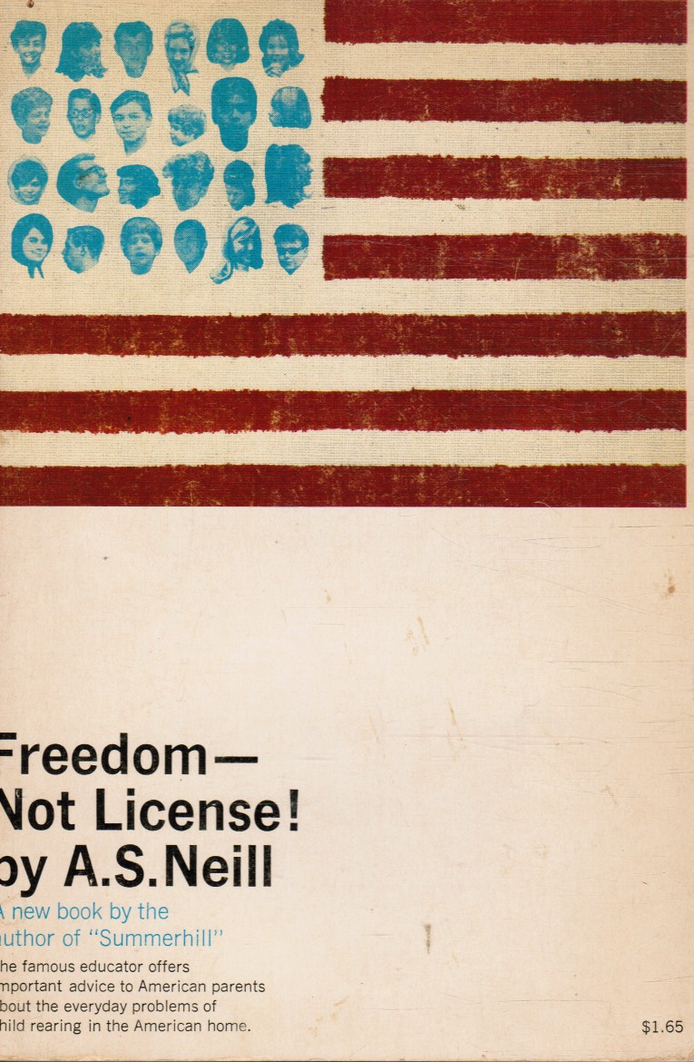 NEILL, A. S. - Freedom-- Not License!