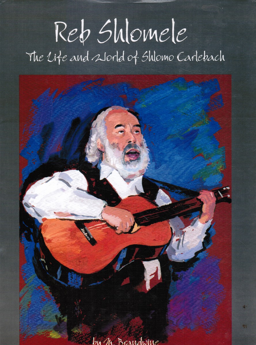BRANDWINE, M - Reb Shlomele: The Life and World of Shlomo Carlebach