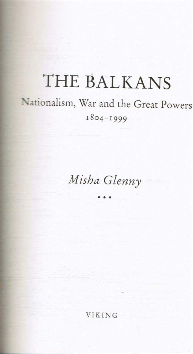GLENNY, MISHA - The Balkans: Nationalism, War and the Great Powers, 1804-1999