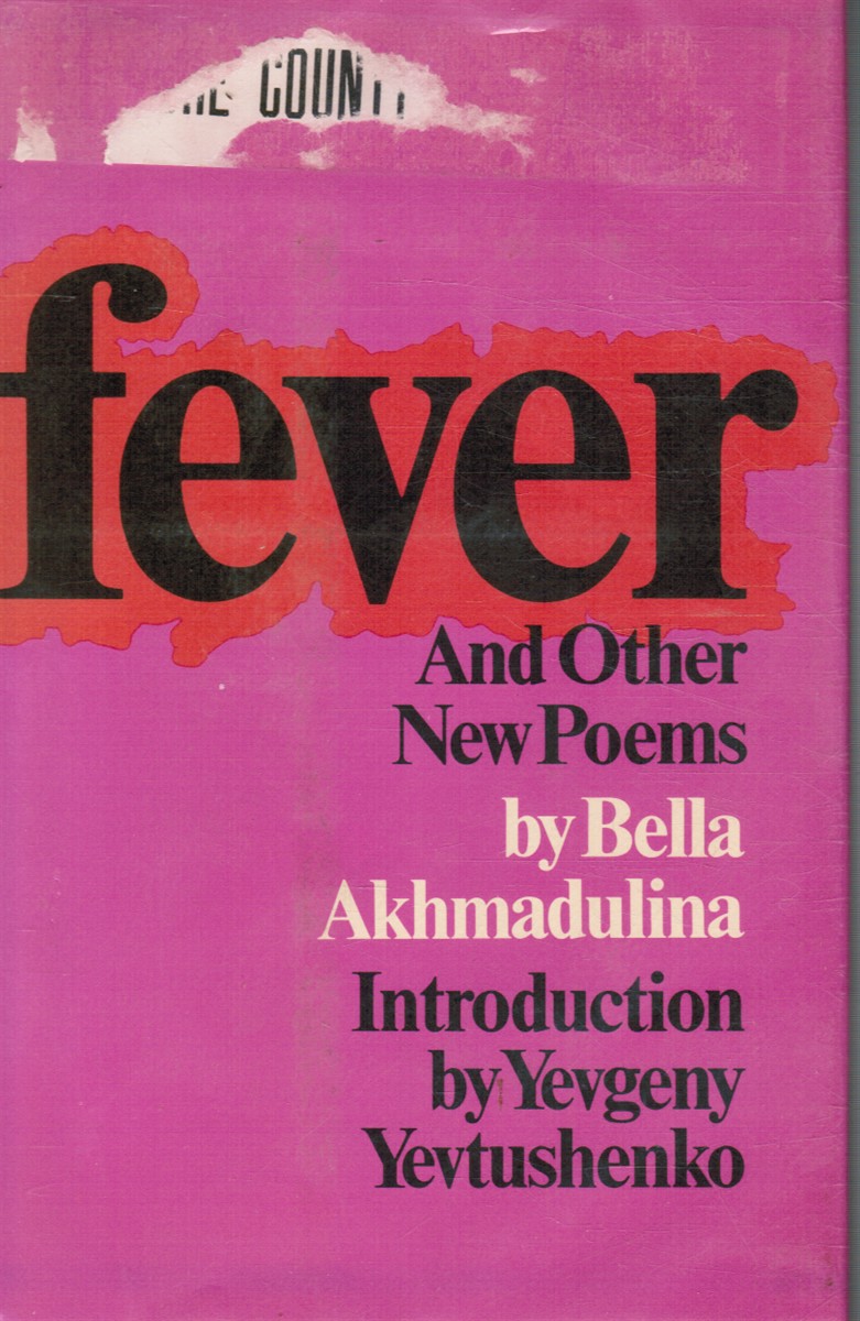 AKHMADULINA, BELLA; YEVTUSHENKO, YEVGENY (INTRODUCTION) - Fever and Other New Poems