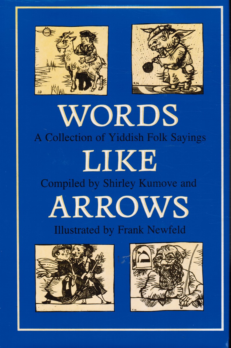 KUMOVE, SHIRLEY - Words Like Arrows: A Collection of Yiddish Folk Sayings