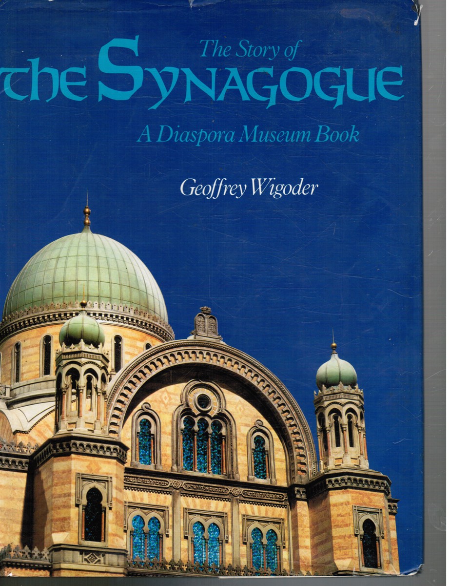 WIGODER, GEOFFREY - The Story of the Synagogue: A Diaspora Museum Book