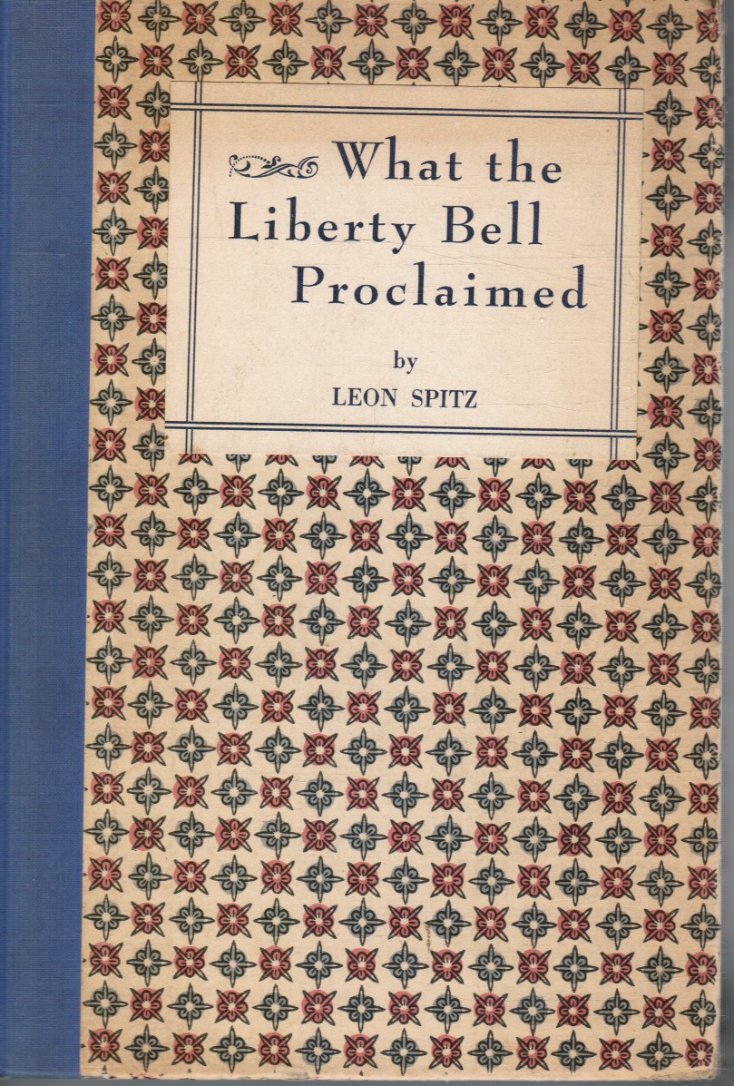 SPITZ, LEON - What the Liberty Bell Proclaimed