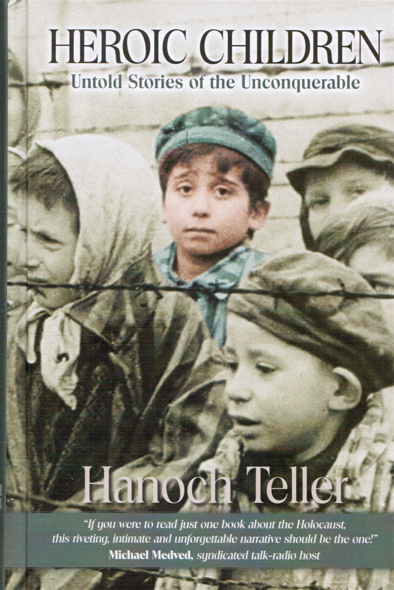 TELLER, HANOCH - Heroic Children: Untold Stories of the Unconquerable