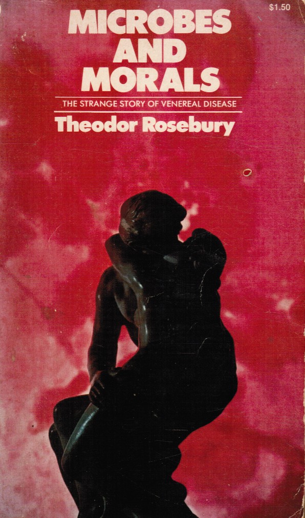 ROSEBURY, THEODOR - Microbes and Morals: The Strange Story of Venereal Disease