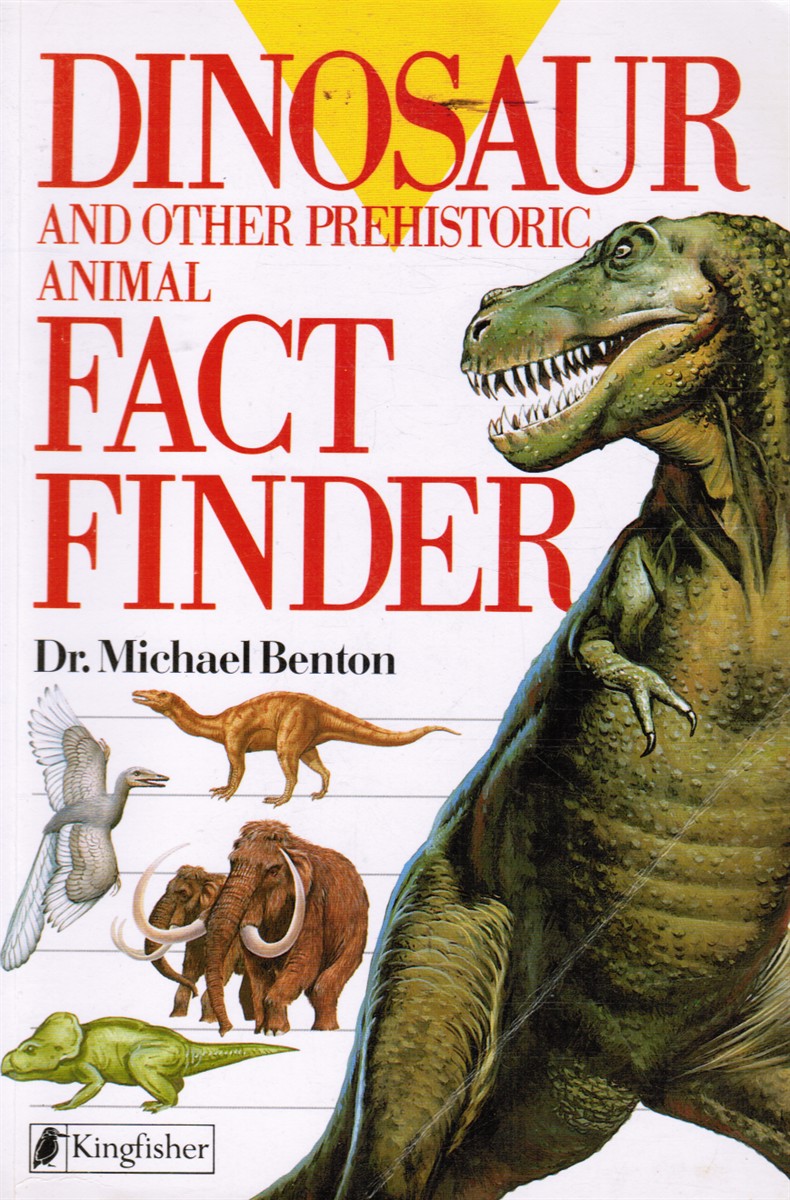 BENTON, DR. MICHAEL - Dinosaur and Other Prehistoric Animal Fact Finder