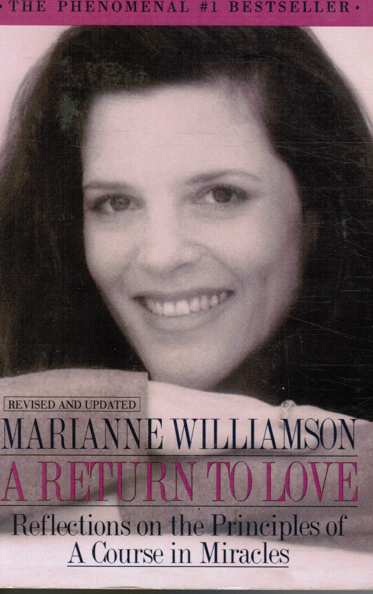 WILLIAMSON, MARIANNE - A Return to Love: Reflections on the Principles of a Course in Miracles