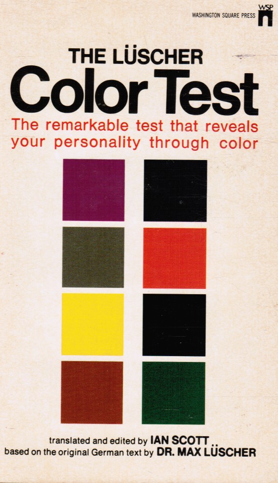 SCOTT, IAN (TRANSLATED AND EDITED BY) ; DR MAX LUSCHER (BASED ON THE ORIGINAL GERMAN TEXT) - The Luscher Color Text: The Remarkable Test That Reveals Your Personality Through Color