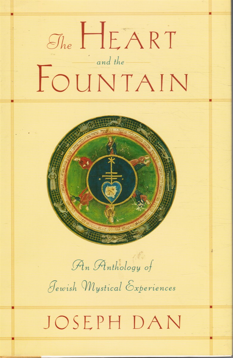 DAN, JOSEPH (EDITED BY) - The Heart and the Fountain: An Anthology of Jewish Mystical Experiences