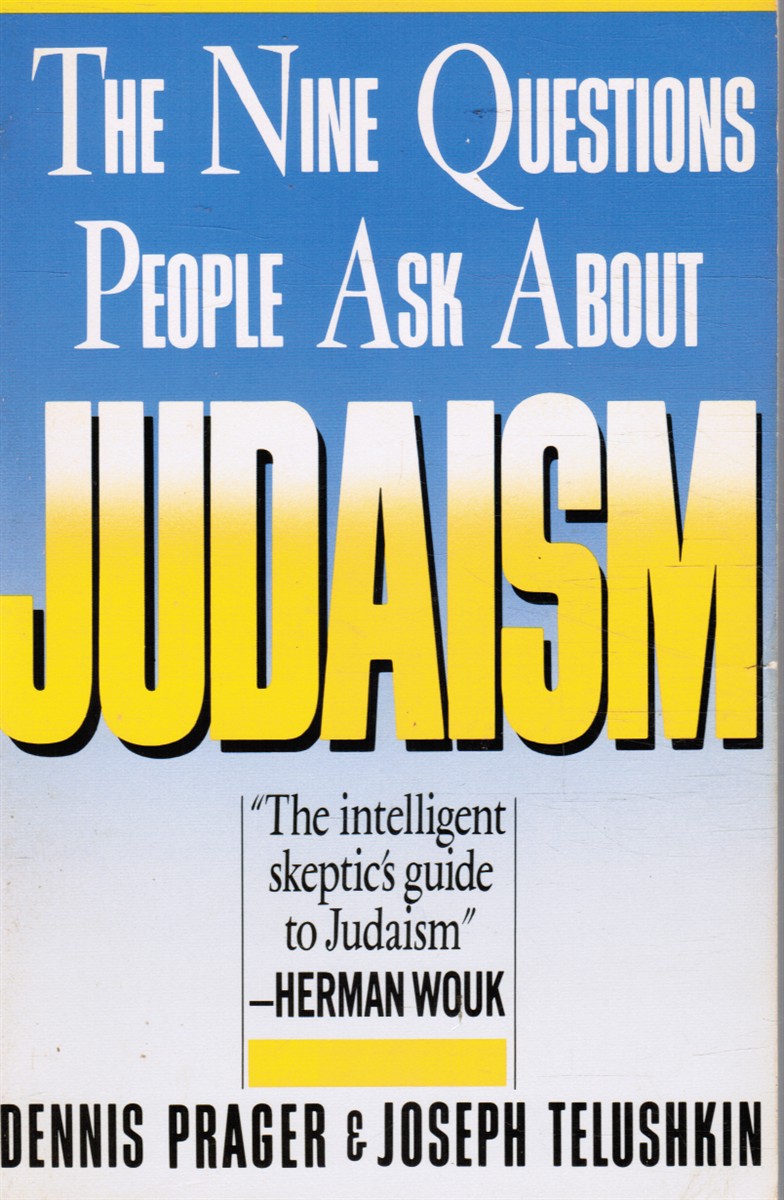 PRAGER, DENNIS AND JOSEPH TELUSHKIN - Nine Questions People Ask About Judaism