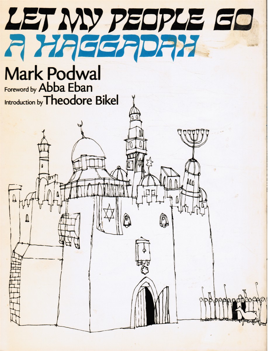 PODWAL, MARK: ABBA EBAN, FOREWORD; THEODOR BIKEL, INTRODUCTION - Let My People Go: A Haggadah