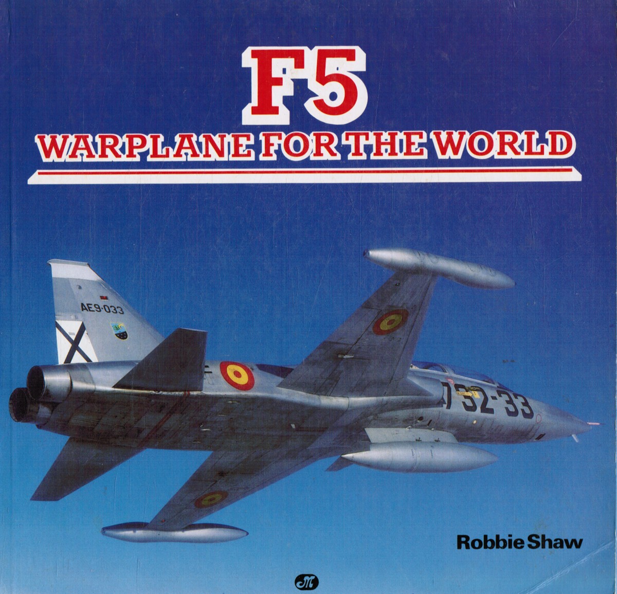 SHAW, ROBBIE - F-5: Warplane for the World