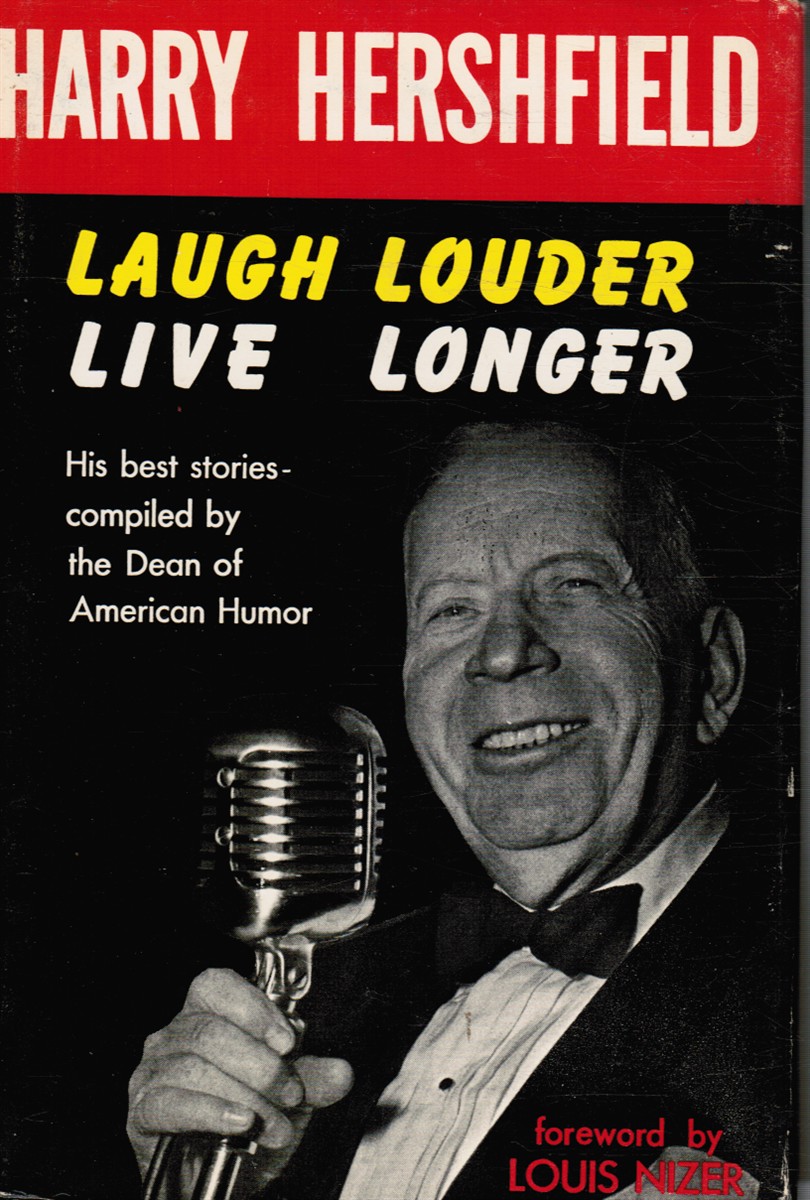 HERSHFIELD, HARRY; LOUIS NIZER, FOREWORD - Laugh Louder Live Longer