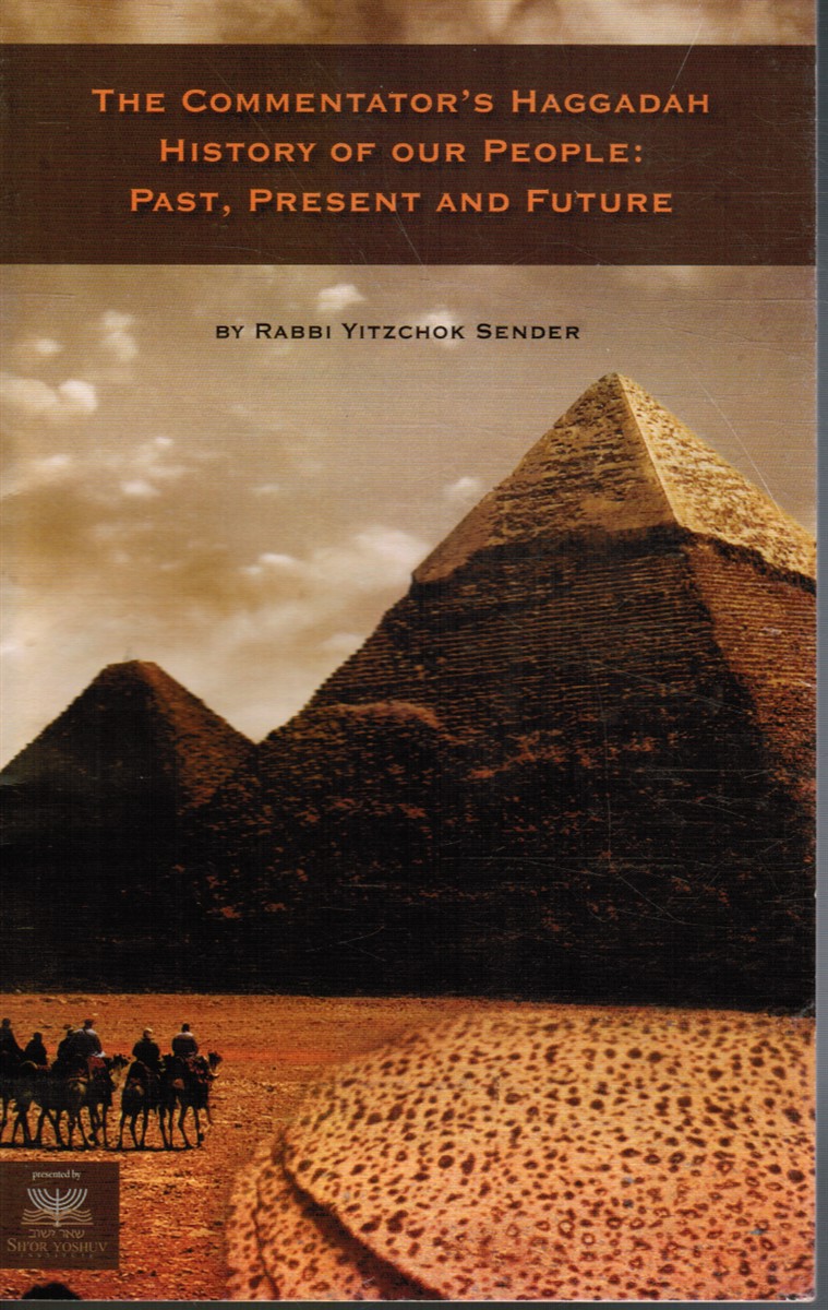 SENDER, RABBI YITZCHAK - The Commentator's Haggadah: The History of Our People - Past, Present and Future