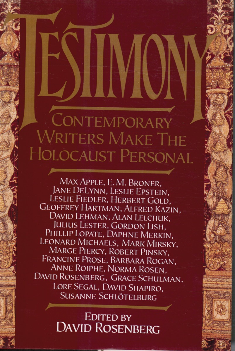 ROSENBERG, DAVID (EDITED BY) - Testimony: Contemporary Writrers Make the Holocaust Personal