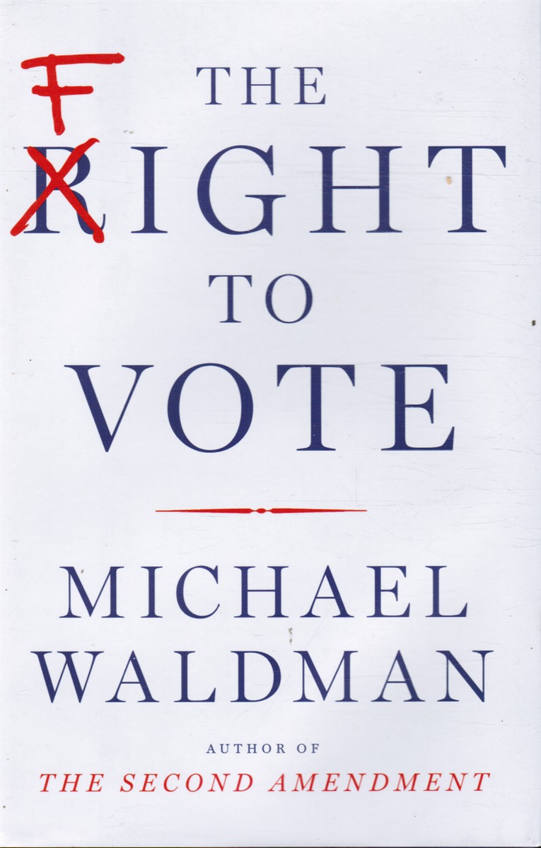 WALDMAN, MICHAEL - The Fight to Vote
