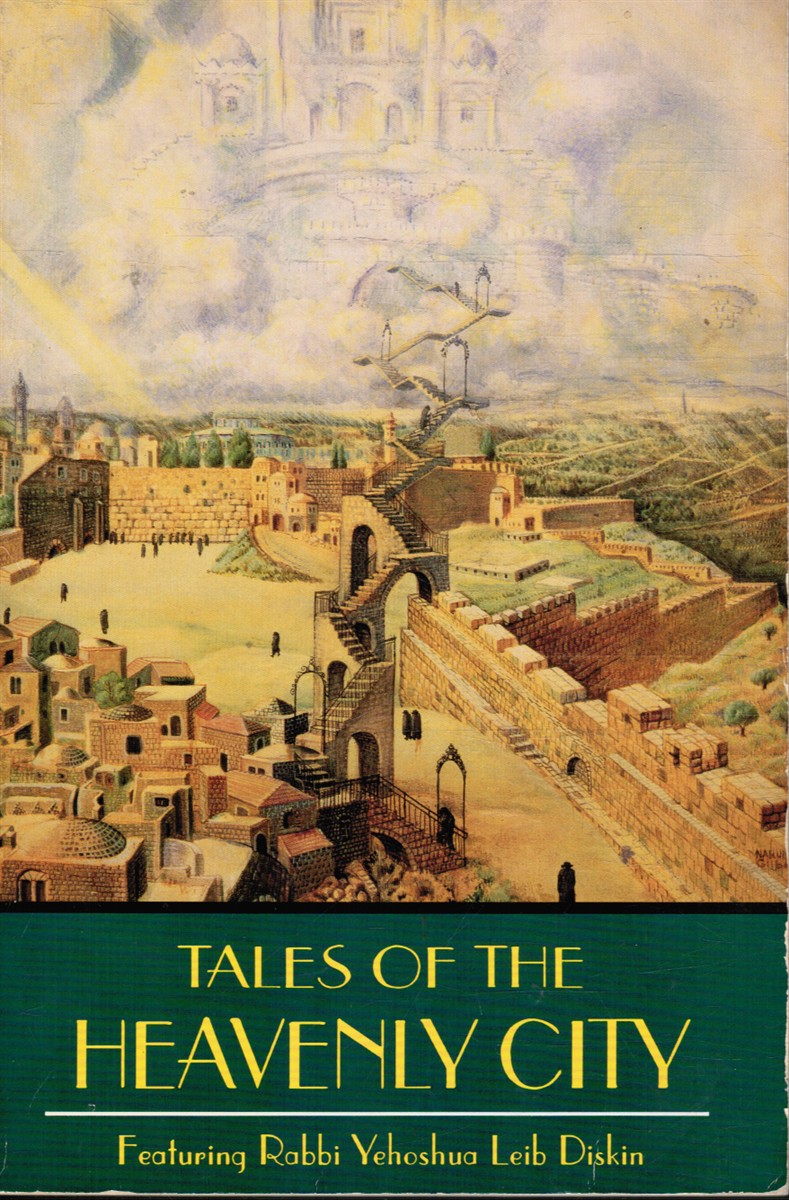 GERLITZ, MENAHEM - Tales of the Heavenly City Special Excerpt Edition Featuring Rabbi Yehoshua Leib Diskin
