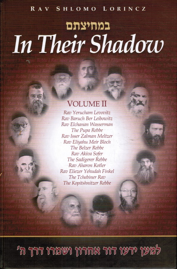 LORINCZ & RAV SHLOMO - In Their Shadow: Wisdom and Guidance of the Gedolim
