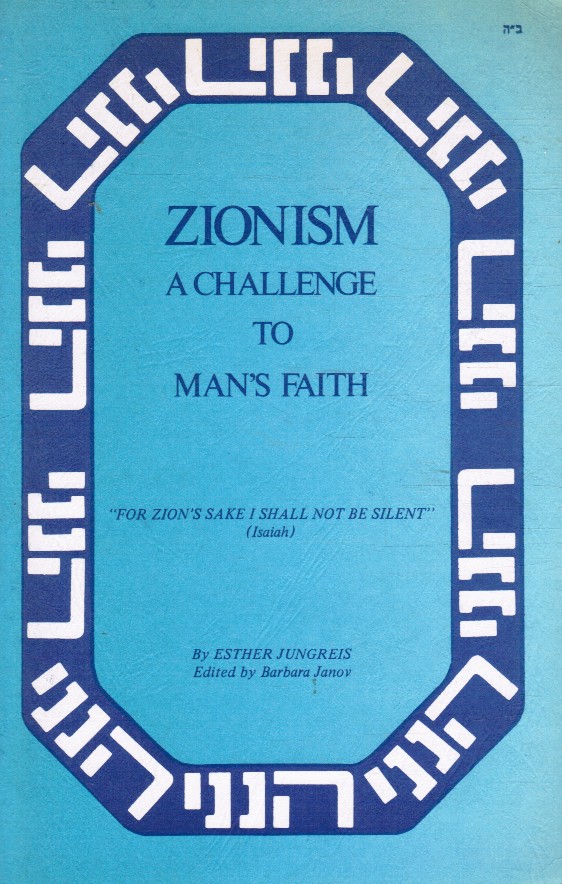 JUNGREIS, ESTHER - Zionism: A Challenge to Man's Faith