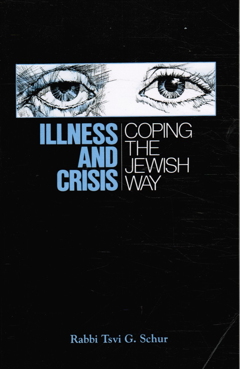 SCHUR, TSVI G - Illness and Crisis: Coping the Jewish Way