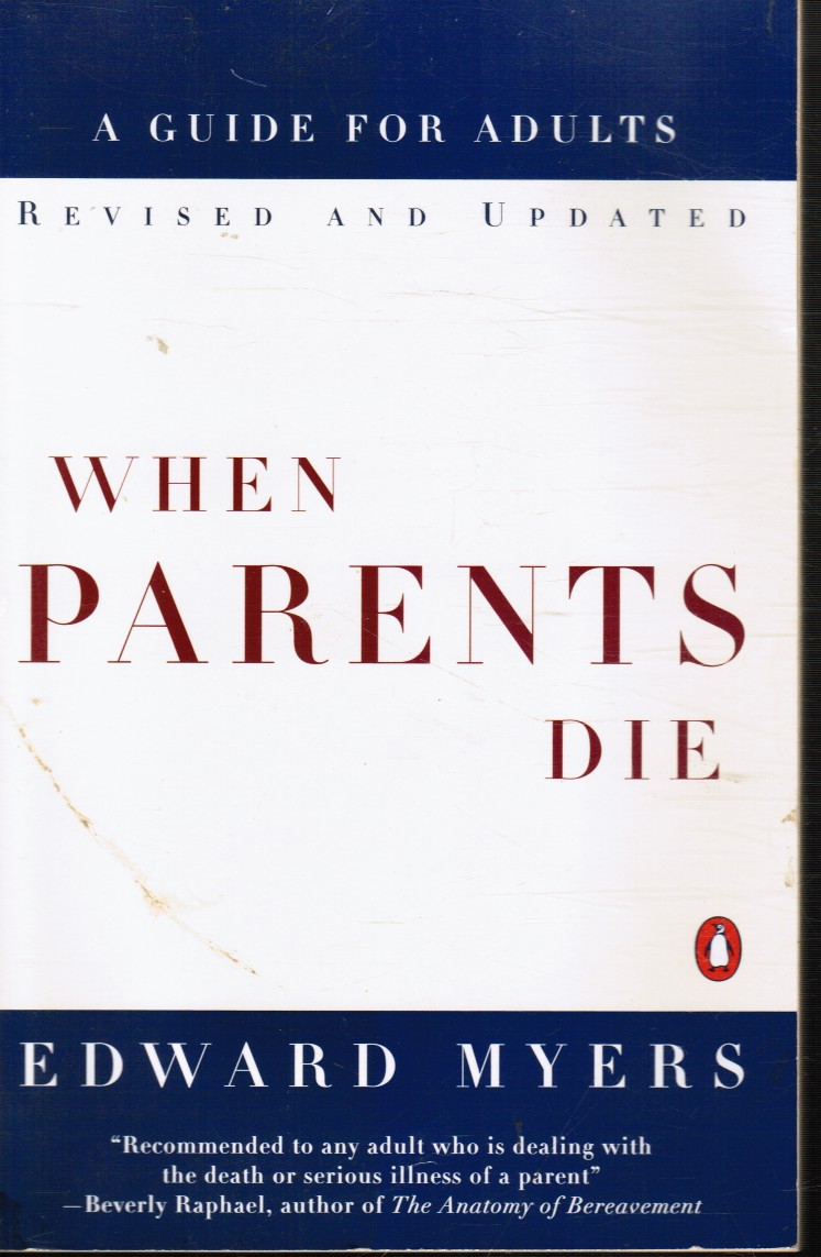MYERS, EDWARD - When Parents Die: A Guide for Adults