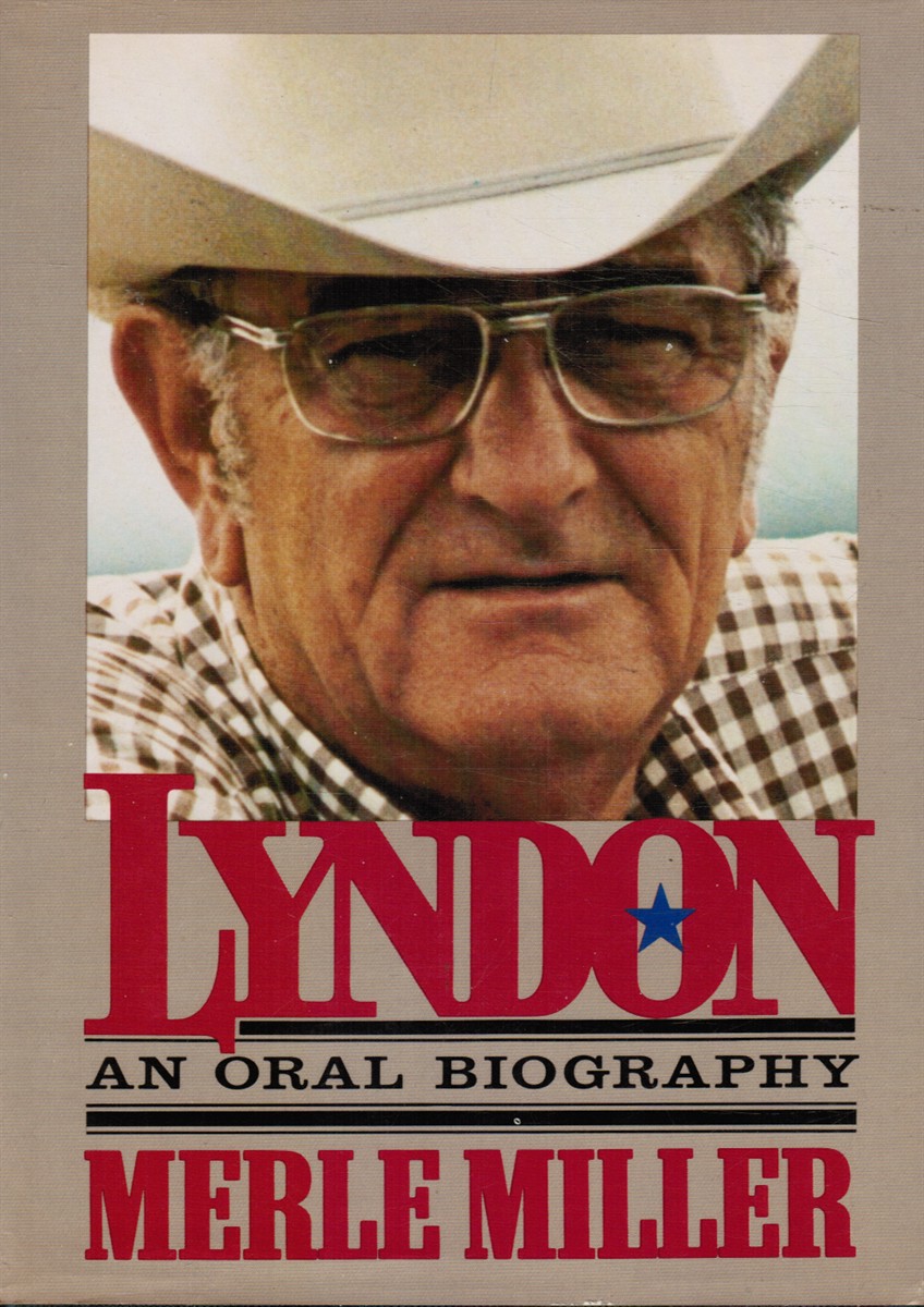MILLER, MERLE - Lyndon: An Oral Autobiography