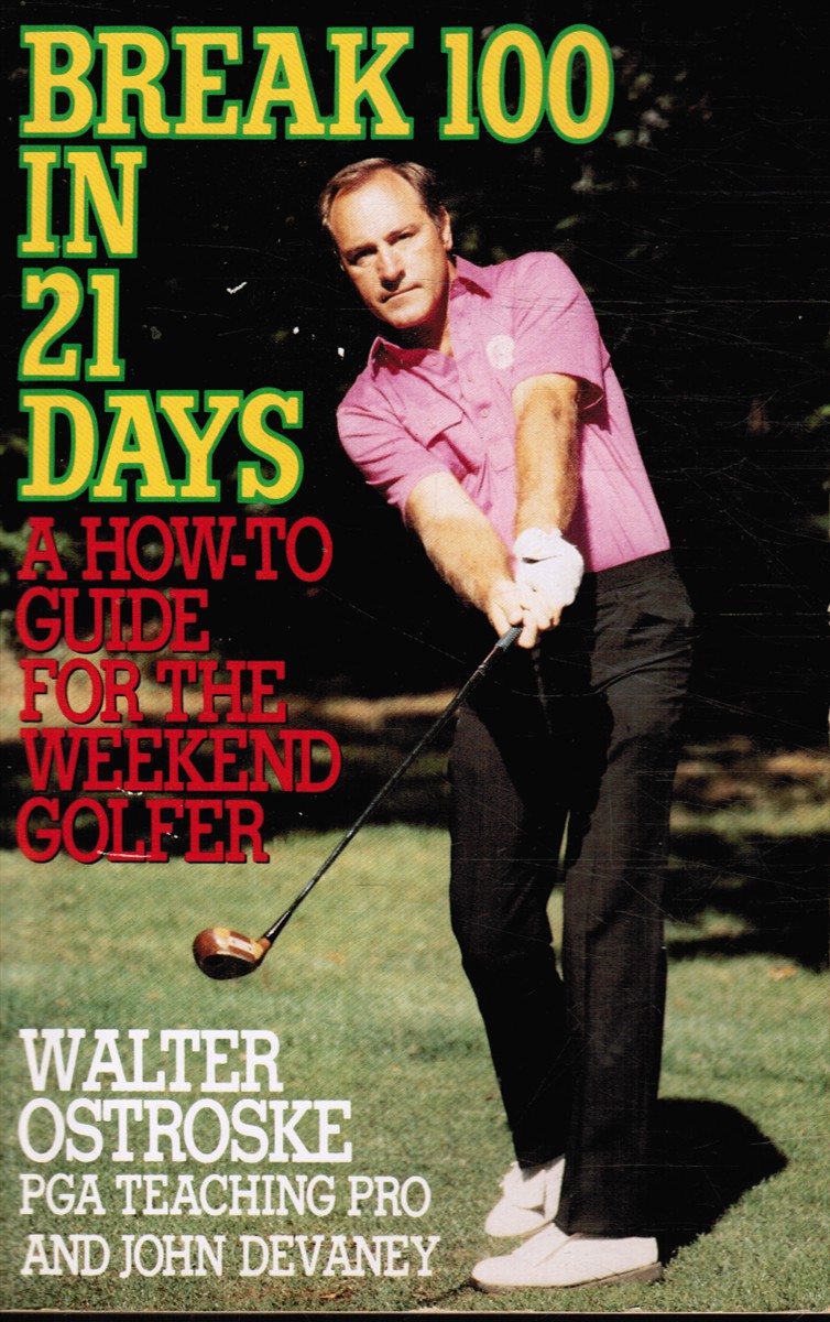 OSTROSKE, WALTER & JOHN DEVANEY & AMY LA MONTAGNE - Break 100 in 21 Days Plus Bedroom Golf Rules
