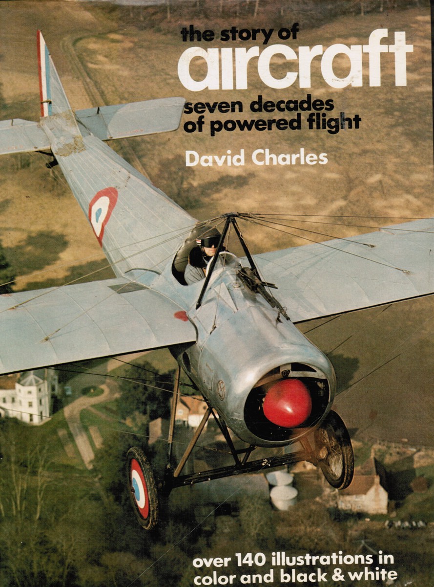 CHARLES, DAVID - The Story of Aircraft - Seven Decades of Powered Flight