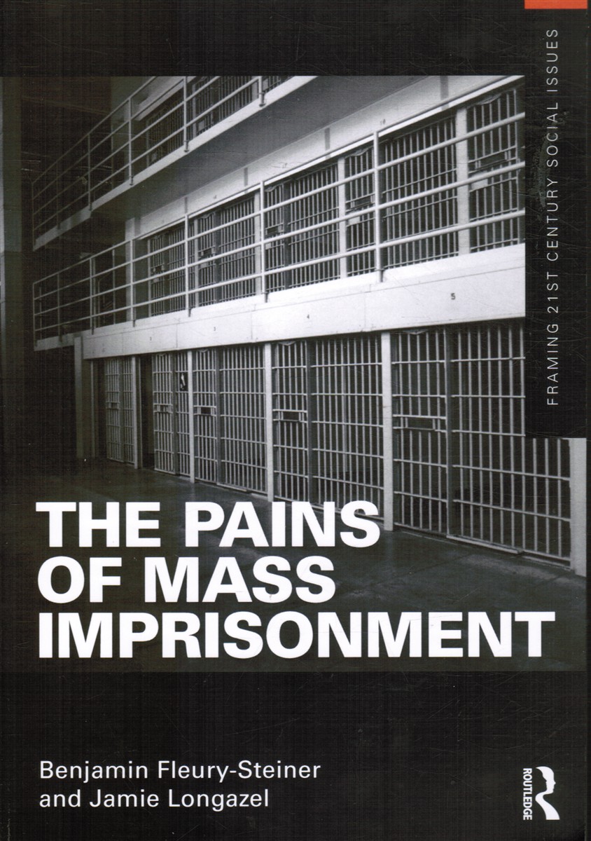FLEURY-STEINER, BENJAMIN &  JAMIE G LONGAZEL - The Pains of Mass Imprisonment