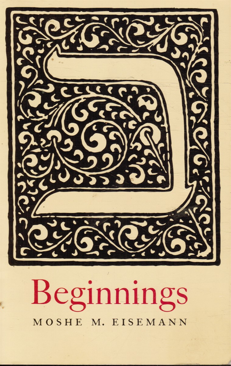 Image for Beginnings: a Study of Some of the Topics That Make Up Parashas Bereishis Beginnings: a Study of Some of the Topics That Make Up Parashas Bereishis