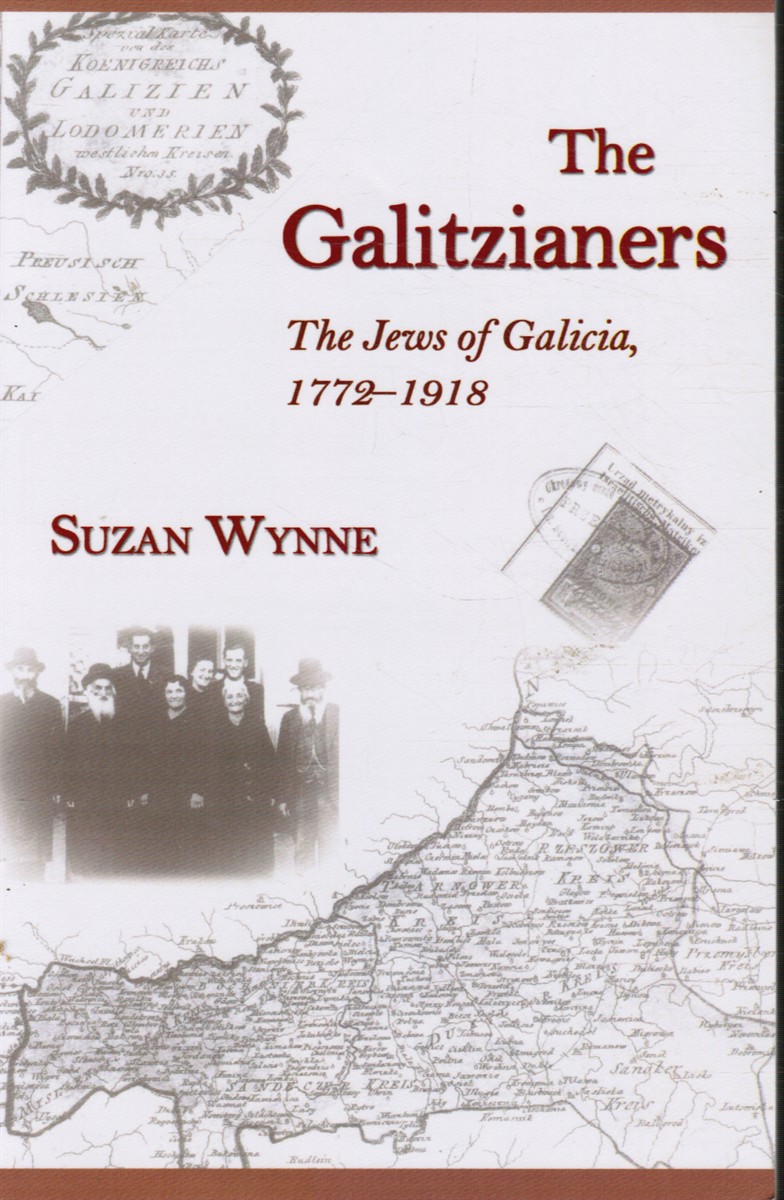 The Galitzianers: the Jews of Galicia, 1772-1918 (SIGNED)
