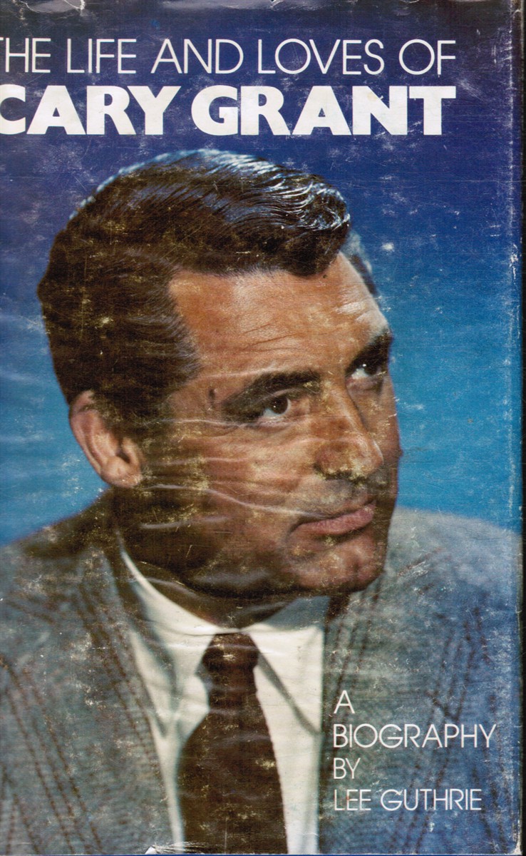 The Life and Loves of Cary Grant