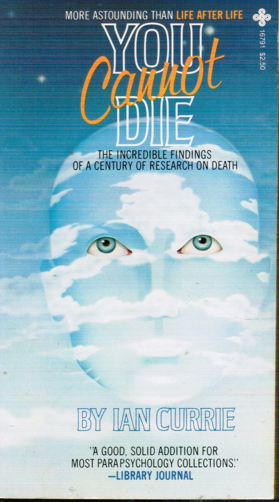 You Cannot Die : the Incredible Findings of a Century of Research on Death