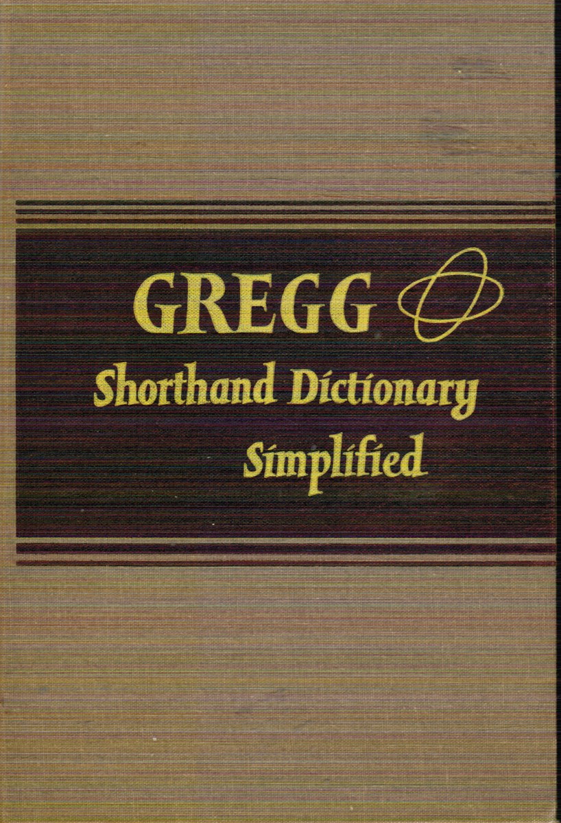 Gregg Shorthand Simplified: a Dictionary of 10,000 Authoritative Gregg Shorthand Outlines