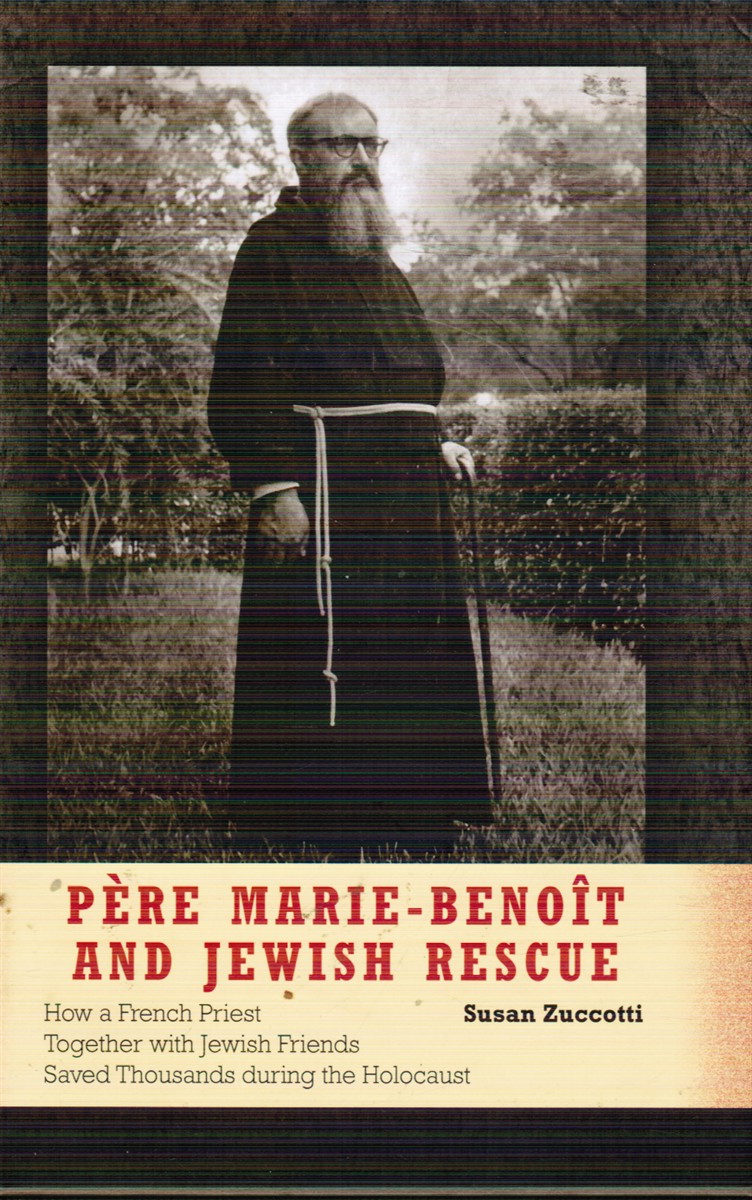Pre Marie-Benot and Jewish Rescue: How a French Priest Together with Jewish Friends Saved Thousands During the Holocaust