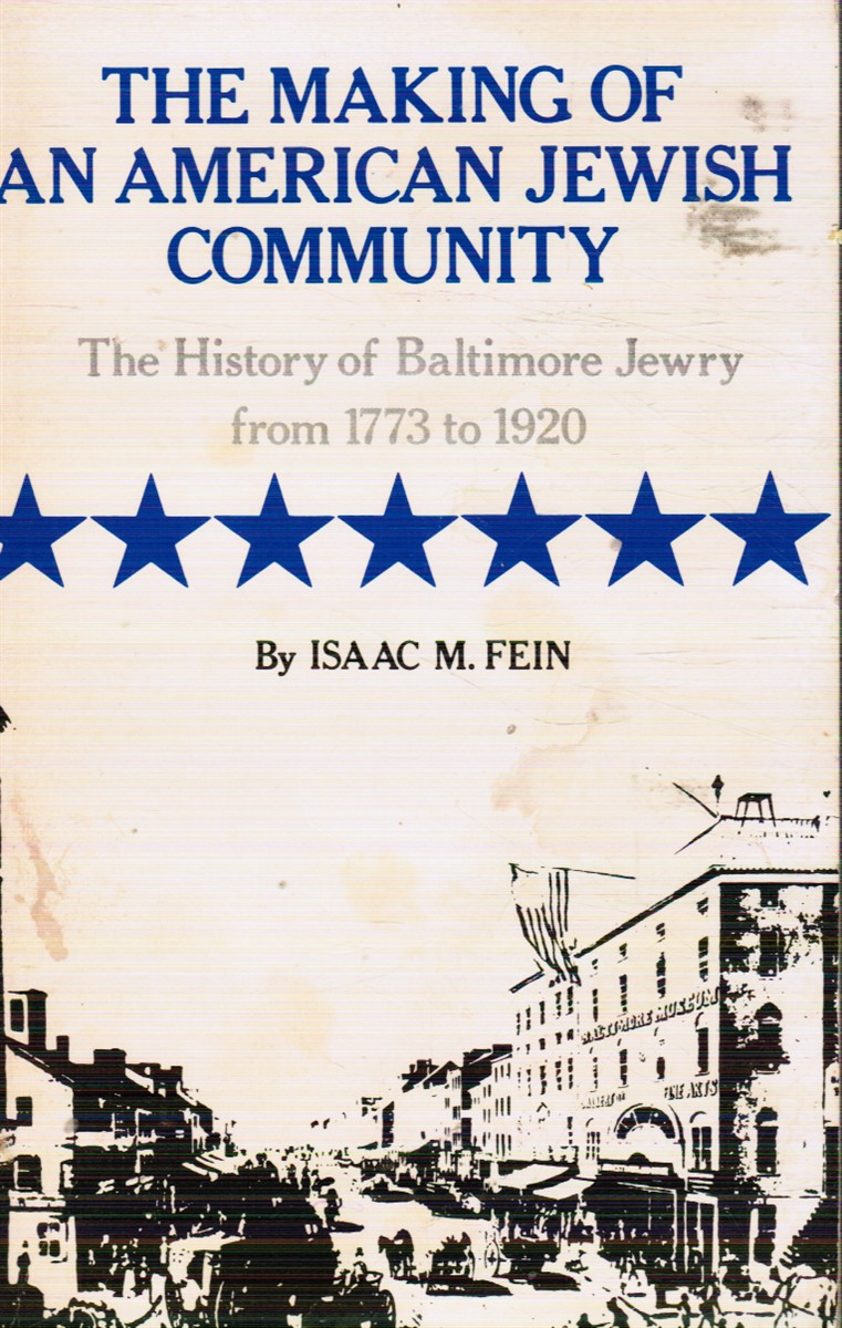 The Making of an American Jewish Community - the History of Baltimore Jewry from 1773 to 1920 (SIGNED)