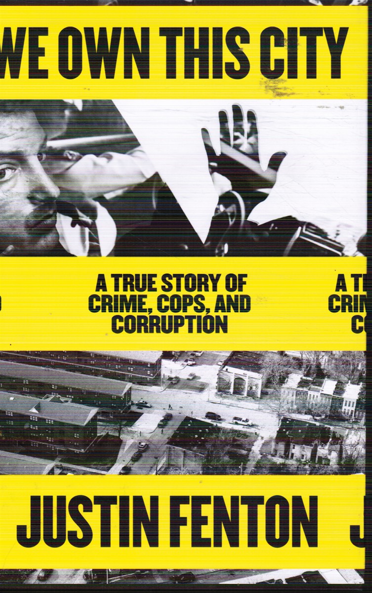 We Own This City: a True Story of Crime, Cops, and Corruption